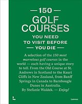 Livre Relié 150 golf courses you need to visit berofre you die von Stefanie Waldek