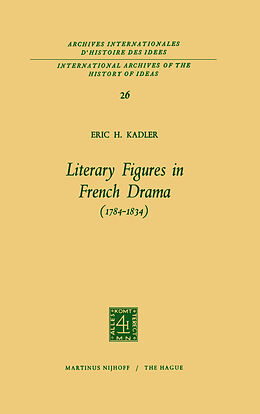 Fester Einband Literary Figures in French Drama (1784 1834) von Eric H. Kadler