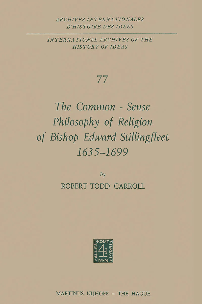 The Common-Sense Philosophy of Religion of Bishop Edward Stillingfleet 1635 - 1699