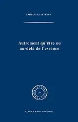 Fester Einband Autrement qu'être ou au-delà de l'essence von Emmanuel Lévinas