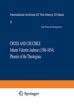 Fester Einband Cross and Crucible Johann Valentin Andreae (1586 1654) Phoenix of the Theologians von J. W. Montgomery