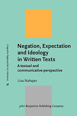 eBook (epub) Negation, Expectation and Ideology in Written Texts de Nahajec Lisa Nahajec