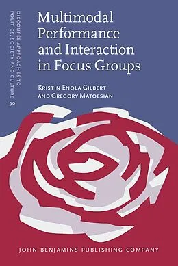 E-Book (epub) Multimodal Performance and Interaction in Focus Groups von Gilbert Kristin Enola Gilbert