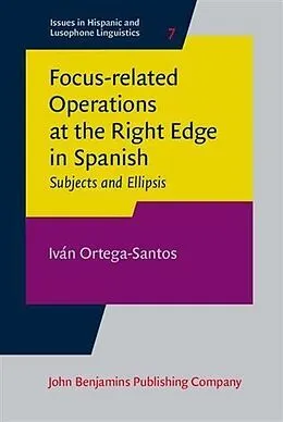 E-Book (pdf) Focus-related Operations at the Right Edge in Spanish von Ivan Ortega-Santos