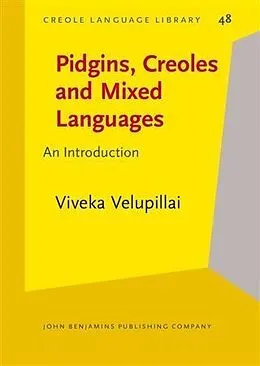 E-Book (pdf) Pidgins, Creoles and Mixed Languages von Viveka Velupillai