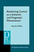 E-Book (pdf) Reclaiming Control as a Semantic and Pragmatic Phenomenon von Patrick Duffley