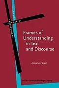 E-Book (pdf) Frames of Understanding in Text and Discourse von Alexander Ziem
