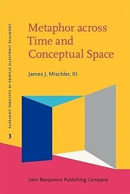 E-Book (pdf) Metaphor across Time and Conceptual Space von III Mischler, James J.