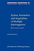 E-Book (pdf) Syntax, Semantics and Acquisition of Multiple Interrogatives von Lydia Grebenyova