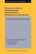 PDF Abhandlung uber die bedeutsamen Verhaltensweisen der Sprache. [Tractatus de Modis significandi.] von Thomas Erfurt
