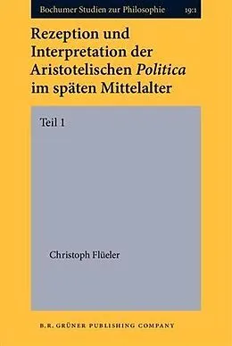 E-Book (pdf) Rezeption und Interpretation der Aristotelischen Politica im spaten Mittelalter von Christoph Flueler