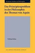 E-Book (pdf) Das Prinzipienproblem in der Philosophie des Thomas von Aquin von Wilfried Kuhn