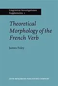 E-Book (pdf) Theoretical Morphology of the French Verb von James Foley