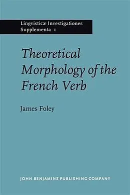 E-Book (pdf) Theoretical Morphology of the French Verb von James Foley