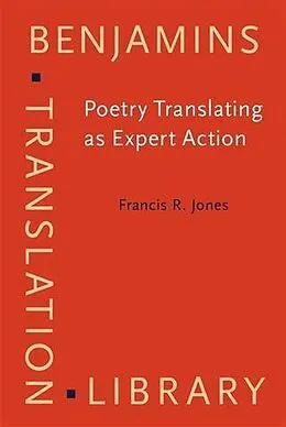 E-Book (pdf) Poetry Translating as Expert Action von Francis R. Jones
