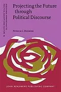 PDF Projecting the Future through Political Discourse von Patricia L. Dunmire