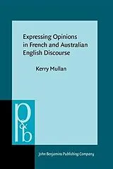 E-Book (pdf) Expressing Opinions in French and Australian English Discourse von Kerry Mullan