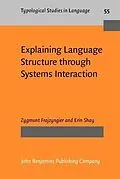 E-Book (pdf) Explaining Language Structure through Systems Interaction von Zygmunt Frajzyngier