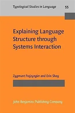 E-Book (pdf) Explaining Language Structure through Systems Interaction von Zygmunt Frajzyngier