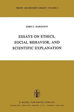 Livre Relié Essays on Ethics, Social Behaviour, and Scientific Explanation de J. C. Harsanyi