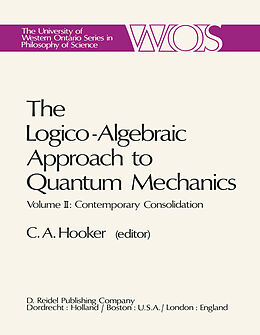 Fester Einband The Logico-Algebraic Approach to Quantum Mechanics von 