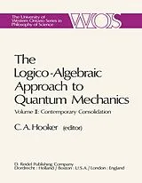 Kartonierter Einband The Logico-Algebraic Approach to Quantum Mechanics von