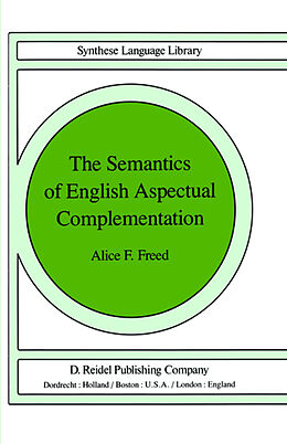 Livre Relié The Semantics of English Aspectual Complementation de A. F. Freed