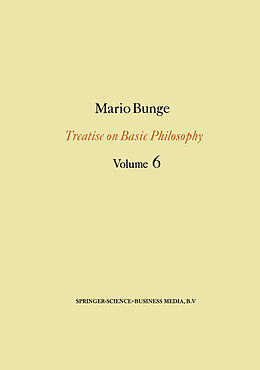 Livre Relié Treatise on Basic Philosophy: Volume 6 de M. Bunge