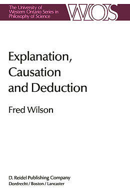 Fester Einband Explanation, Causation and Deduction von Fred Wilson