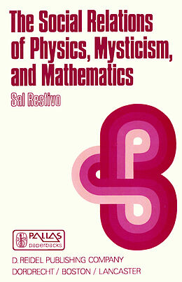 Couverture cartonnée The Social Relations of Physics, Mysticism, and Mathematics de S. Restivo