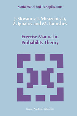 Livre Relié Exercise Manual in Probability Theory de I. Mirazchiiski, J. Stoyanov, M. Tanushev