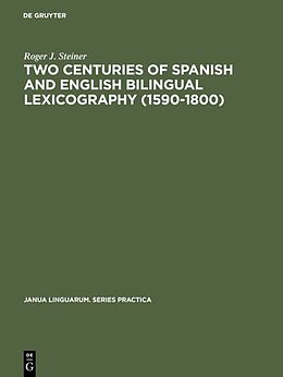 Livre Relié Two Centuries of Spanish and English Bilingual Lexicography (1590 1800) de Roger J. Steiner