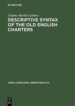 Livre Relié Descriptive Syntax of the Old English Charters de Charles Merritt Carlton