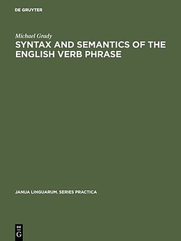 Livre Relié Syntax and Semantics of the English Verb Phrase de Michael Grady