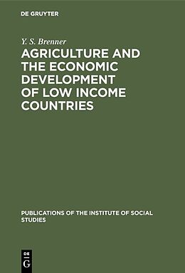 Livre Relié Agriculture and the Economic Development of Low Income Countries de Y. S. Brenner