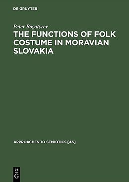 Livre Relié The Functions of Folk Costume in Moravian Slovakia de Peter Bogatyrev