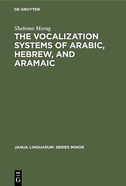 Fester Einband The Vocalization Systems of Arabic, Hebrew, and Aramaic von Shelomo Morag
