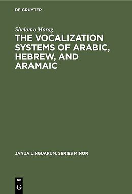 Livre Relié The Vocalization Systems of Arabic, Hebrew, and Aramaic de Shelomo Morag