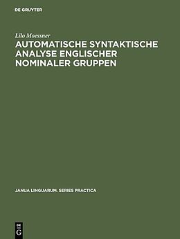 Fester Einband Automatische syntaktische Analyse englischer nominaler Gruppen von Lilo Moessner