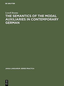 Livre Relié The Semantics of the Modal Auxiliaries in Contemporary German de Lowell Bouma