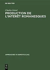 Fester Einband Production de l'intérêt romanesques von Charles Grivel