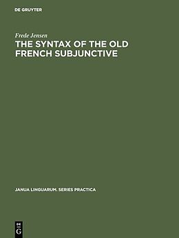 Fester Einband The Syntax of the Old French Subjunctive von Frede Jensen