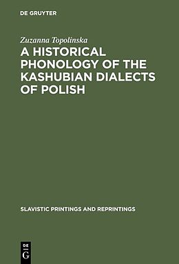 Livre Relié A Historical Phonology of the Kashubian Dialects of Polish de Zuzanna Topolinska