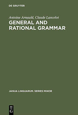 Fester Einband General and Rational Grammar von Antoine Arnauld, Claude Lancelot