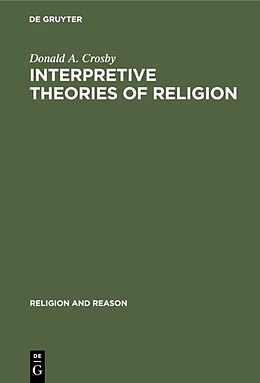 Fester Einband Interpretive Theories of Religion von Donald A. Crosby