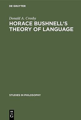 Livre Relié Horace Bushnell's theory of language de Donald A. Crosby