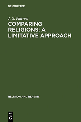 Livre Relié Comparing Religions: A Limitative Approach de J. G. Platvoet