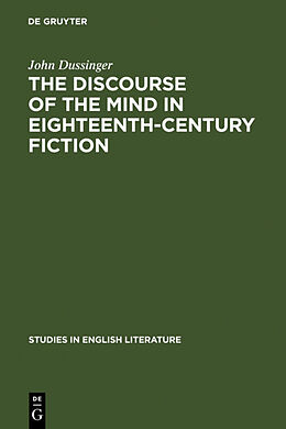 Livre Relié The Discourse of the Mind in Eighteenth-Century Fiction de John Dussinger