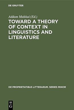 Fester Einband Toward a Theory of Context in Linguistics and Literature von 
