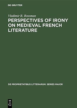 Fester Einband Perspectives of Irony on Medieval French Literature von Vladimir R. Rossman